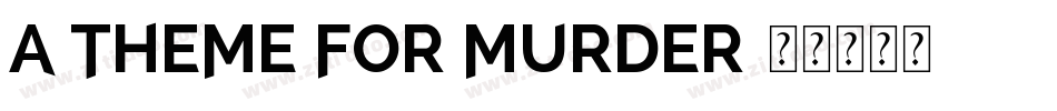 a Theme for murder字体转换